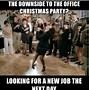 Image result for Funny Holiday Work Party Meme
