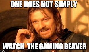 Image result for Yes but Actually No Meme Gaming Beaver
