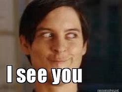 Image result for Will I See You Meme