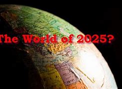 Image result for The World in 2025