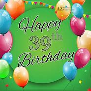 Image result for 39th Birthday Wishes