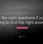 Image result for Ask the Right Questions