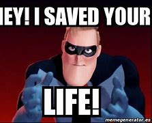 Image result for You Saved My Life Meme