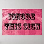 Image result for Ignore This Sign