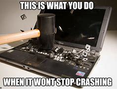 Image result for Computer Crashing Meme