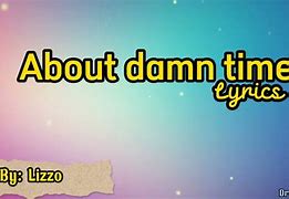 Image result for About Damn Time Lyrics