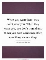 Image result for If They Want You Quotes