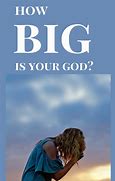 Image result for How Big Is God in Your Life