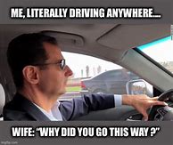 Image result for Meme Husband Driving