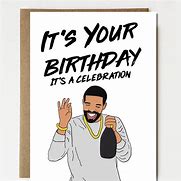 Image result for If U See This Its My Birthday Drake