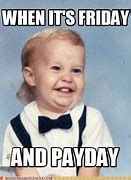 Image result for Friday Payday Memes Funny Work