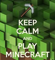 Image result for Keep Calm and Play Minecraft