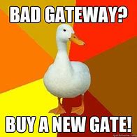 Image result for Bad Gateway Meme