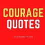 Image result for Quotes About Strength Courage