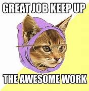 Image result for Keep Up Good Work Animal Meme