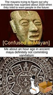 Image result for Mayan Meme