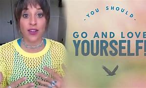 Image result for You Should Go Love Youreslf Now