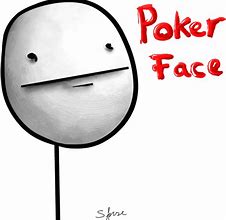 Image result for Poker Face Examble