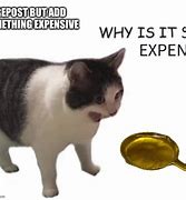 Image result for Expensive Stuff Meme