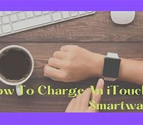 Image result for How to Charge iTouch Smartwatch