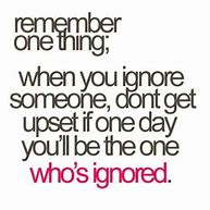 Image result for Fine Ignore Me Quotes