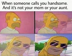Image result for Say It Again Call Me Hand Some Meme