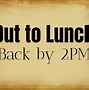 Image result for Away for Lunch Sign