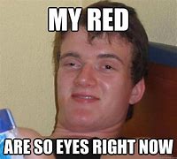 Image result for Dank Red Eye Memes
