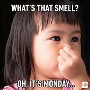 Image result for Smelly Monday Meme