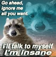 Image result for Go Ahead Ignore Me All You Want