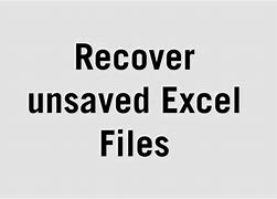 Image result for Restore Unsaved Excel File