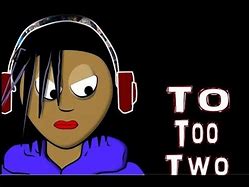 Image result for To Too Two Song