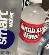 Image result for Smart Ass Water Meme