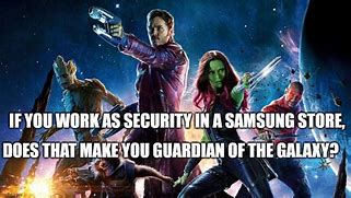 Image result for Samsung Guardians of the Galaxy Meme
