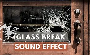 Image result for Glass Breaking Sound