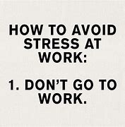 Image result for Funny Quotes About Work Stress