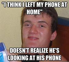 Image result for Funny Left Phone at Home