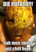 Image result for Imma Potato Meme