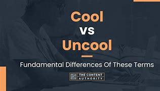 Image result for Cool vs Uncool