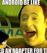 Image result for Android Phones Quality Memes