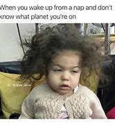 Image result for When You Wake Up From a Nap Meme