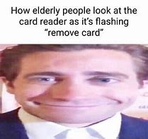 Image result for Old People Staring at Card Reader Meme