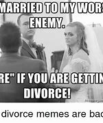 Image result for Before and After Divorce Meme