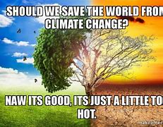 Image result for Clima E Change Memes