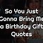 Image result for Birthday Present Quotes