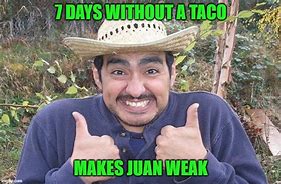 Image result for Juan Tacos Meme