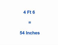 Image result for How Much Is 4 Feet and 6 in Inches