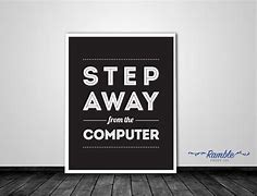 Image result for Back Away From the Computer