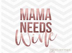 Image result for Mama Needs Wine SVG