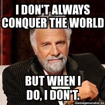 Image result for Most Interesting Man Meme Generator